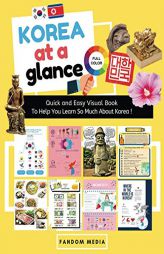 KOREA AT A GLANCE (FULL COLOR): Quick and Easy Visual Book To Help You Learn and Understand Korea! by Fandom Media Paperback Book