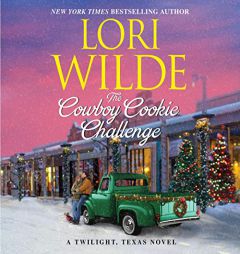 The Cowboy Cookie Challenge: A Twilight, Texas Novel (The Twilight, Texas Series) by Lori Wilde Paperback Book