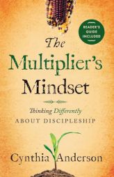 The Multiplier's Mindset: Thinking Differently About Discipleship by Cynthia A. Anderson Paperback Book