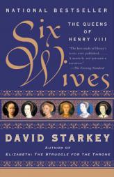 Six Wives: The Queens of Henry VIII by David Starkey Paperback Book