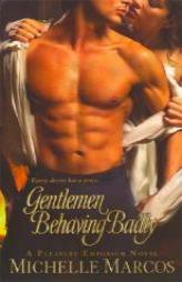 Gentlemen Behaving Badly (Pleasure Emporium) by Michelle Marcos Paperback Book