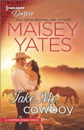 Take Me, Cowboy by Maisey Yates Paperback Book