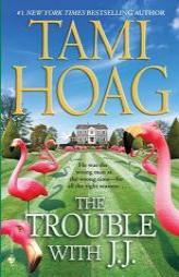 The Trouble with J.J. by Tami Hoag Paperback Book