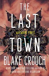The Last Town: Wayward Pines: 3 (The Wayward Pines Trilogy) by Blake Crouch Paperback Book