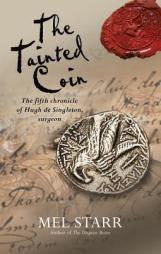 The Tainted Coin: The Fifth Chronicle of Hugh de Singleton, Surgeon (The Chronicles of Hugh de Singleton, Surgeon) by Mel Starr Paperback Book