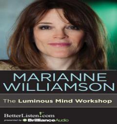 The Luminous Mind Workshop by Marianne Williamson Paperback Book