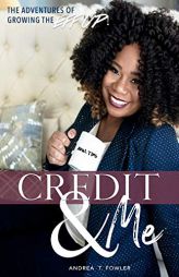 Credit & Me: The Adventures of Growing the Eff Up by Andrea T. Fowler Paperback Book