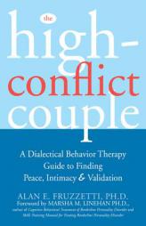 The High Conflict Couple: A Dialectical Behavior Therapy Guide to Finding Peace, Intimacy, & Validation by Alan Fruzzetti Paperback Book