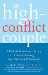 The High Conflict Couple: A Dialectical Behavior Therapy Guide to Finding Peace, Intimacy, & Validation by Alan Fruzzetti Paperback Book