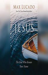 Jesús (Jesus): El Dios que sabe tu nombre (The God Who Knows Your Name) by Max Lucado Paperback Book