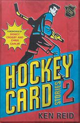 Hockey Card Stories 2: 59 More True Tales from Your Favourite Players by Ken Reid Paperback Book