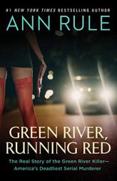 Green River, Running Red: The Real Story of the Green River Killer_America's Deadliest Serial Murderer by Ann Rule Paperback Book