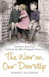 The War on Our Doorstep: London's East End and How the Blitz Changed It Forever by Harriet Salisbury Paperback Book