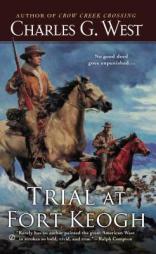 Trial at Fort Keogh by Charles G. West Paperback Book