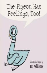 The Pigeon Has Feelings, Too! by Mo Willems Paperback Book