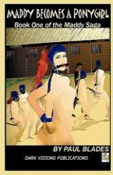 Maddy Becomes a Ponygirl by Paul Blades Paperback Book