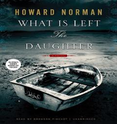 What Is Left the Daughter by Howard Norman Paperback Book