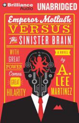 Emperor Mollusk Versus the Sinister Brain by A. Lee Martinez Paperback Book
