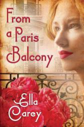 From a Paris Balcony by Ella Carey Paperback Book
