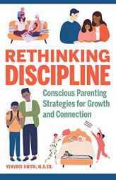 Rethinking Discipline: Conscious Parenting Strategies for Growth and Connection by Yehudis Smith Paperback Book