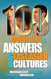 100 Questions and Answers about East Asian Cultures by Michigan State School of Journalism Paperback Book