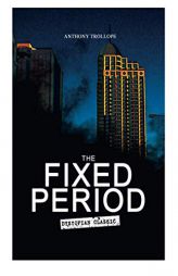 THE FIXED PERIOD (Dystopian Classic) by Anthony Trollope Paperback Book