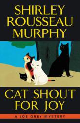 Cat Shout for Joy: A Joe Grey Mystery (Joe Grey Mystery Series) by Shirley Rousseau Murphy Paperback Book
