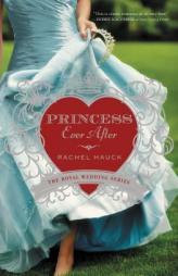Princess Ever After (Royal Wedding Series) by Rachel Hauck Paperback Book
