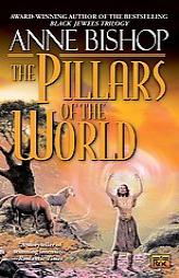 The Pillars of the World by Anne Bishop Paperback Book