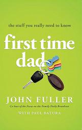 First Time Dad: The Stuff You Really Need to Know by John Fuller Paperback Book