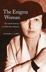 The Enigma Woman: The Death Sentence of Nellie May Madison (Women in the West) by Kathleen A. Cairns Paperback Book