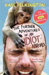 The Further Adventures of an Idiot Abroad by Karl Pilkington Paperback Book