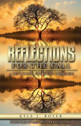 Reflections for the Call: A Devotional for Young Preachers by Kyle J. Boyer Paperback Book