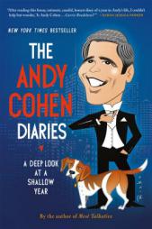 The Andy Cohen Diaries: A Deep Look at a Shallow Year by Andy Cohen Paperback Book