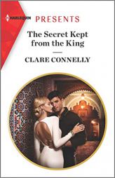 The Secret Kept from the King (Harlequin Presents) by Clare Connelly Paperback Book