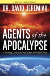 Agents of the Apocalypse: A Riveting Look at the Key Players of the End Times by David Jeremiah Paperback Book
