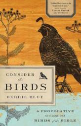Consider the Birds: A Provocative Guide to Birds of the Bible by Debbie Blue Paperback Book