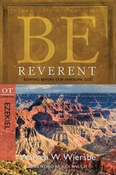 Be Reverent: Bowing Before Our Awesome God: OT Commentary: Ezekiel by Warren W. Wiersbe Paperback Book