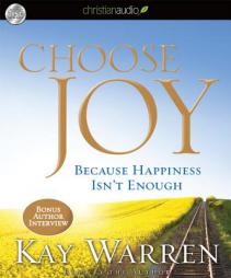 Choose Joy: Because Happiness Isn't Enough by Kay Warren Paperback Book