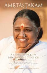 Amritashtakam: A Vedantic Inquiry Into Supreme Devotion by Swami Ramakrishnananda Puri Paperback Book