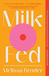 Milk Fed: A Novel by Melissa Broder Paperback Book