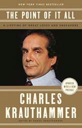 The Point of It All: A Lifetime of Great Loves and Endeavors by Charles Krauthammer Paperback Book