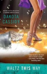 Waltz This Way by Dakota Cassidy Paperback Book