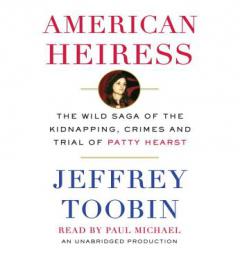 American Heiress: The Wild Saga of the Kidnapping, Crimes and Trial of Patty Hearst by Jeffrey Toobin Paperback Book