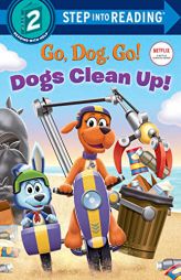 Dogs Clean Up! (Netflix: Go, Dog. Go!) (Step into Reading) by Random House Paperback Book
