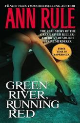 Green River, Running Red: The Real Story of the Green River Killer--America's Deadliest Serial Murderer by Ann Rule Paperback Book