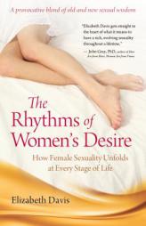 Rhythms of Women's Desire: How Female Sexuality Unfolds at Every Stage of Life by Elizabeth Davis Paperback Book