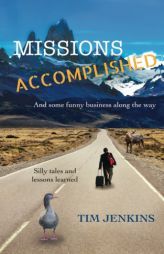 Missions Accomplished: And some funny business along the way by Tim Jenkins Paperback Book