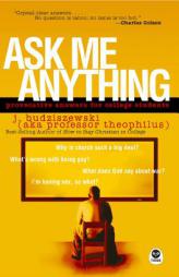 Ask Me Anything: Provocative Answers for College Students by J. Budziszewski Paperback Book