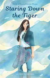 Staring Down the Tiger: Stories of Hmong American Women by  Paperback Book